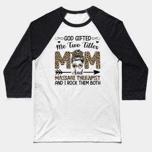 Leopard I Have Two Titles Mom Massage Therapist Mothers Day Womens Baseball T-Shirt